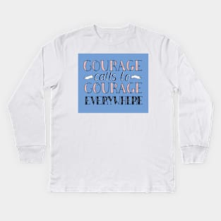 Courage Calls to Courage Everywhere Motivational Quote in Pink and Blue Kids Long Sleeve T-Shirt